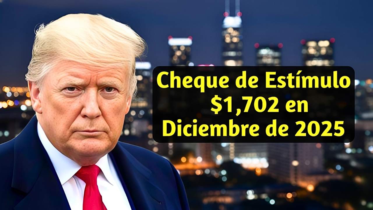 Cheque de Estímulo de $1,702 en Diciembre de 2025: Cuándo se Pagará y Quiénes Son los Beneficiarios