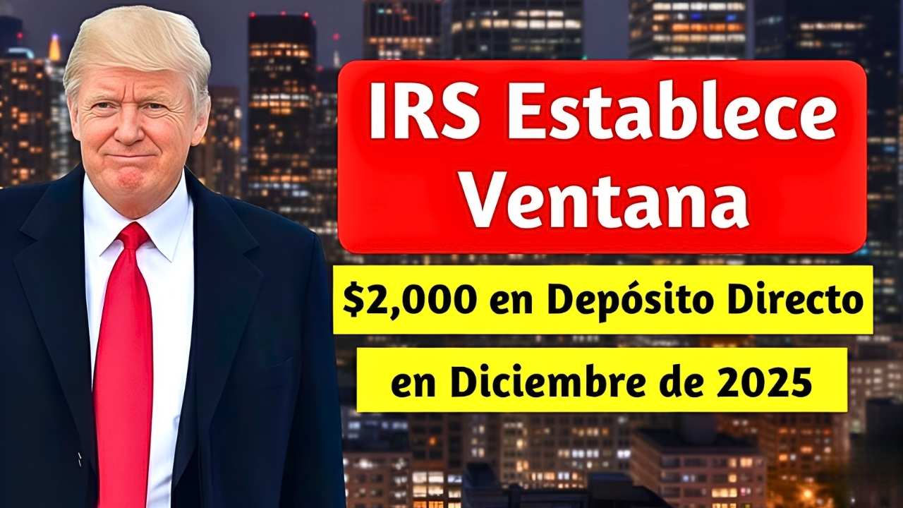 IRS Establece Ventana de Depósito Directo de $2,000 en Diciembre de 2025: Reglas Clave de Elegibilidad y Pasos para el Pago a Ciudadanos Estadounidenses