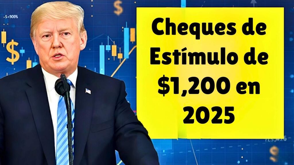 Cheques de Estímulo de $1,200 en 2025: ¿Quiénes Son Elegibles? Reglas de Elegibilidad, Fechas Posibles y Pasos para Prepararse
