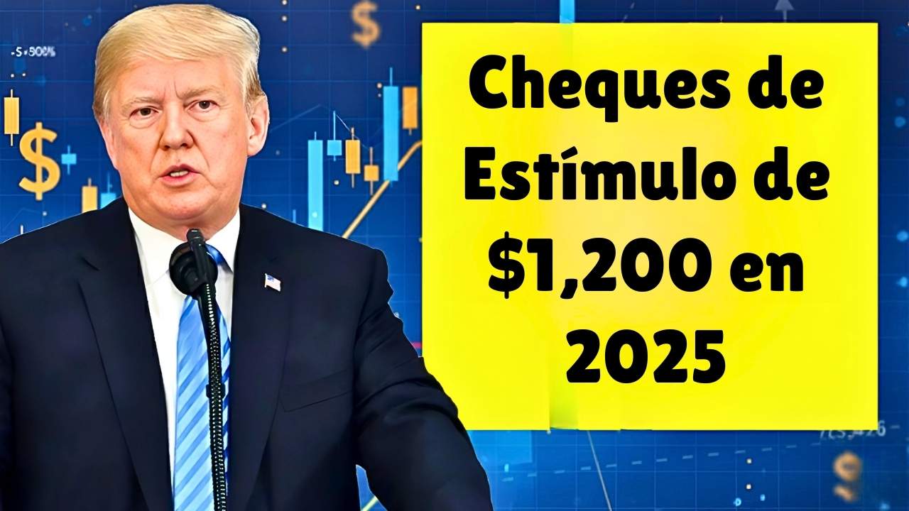 Cheques de Estímulo de $1,200 en 2025: ¿Quiénes Son Elegibles? Reglas de Elegibilidad, Fechas Posibles y Pasos para Prepararse