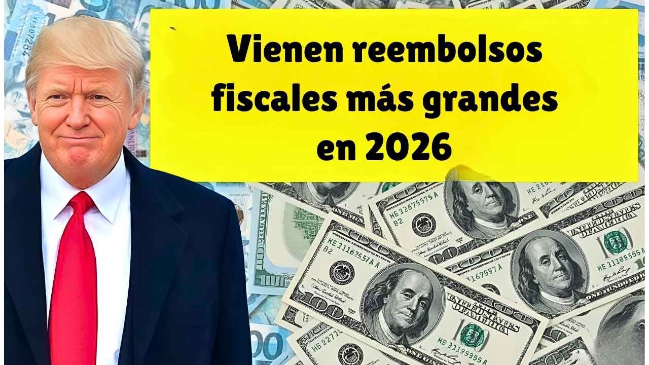Vienen reembolsos fiscales más grandes en 2026? Razones del aumento y cronograma de pagos